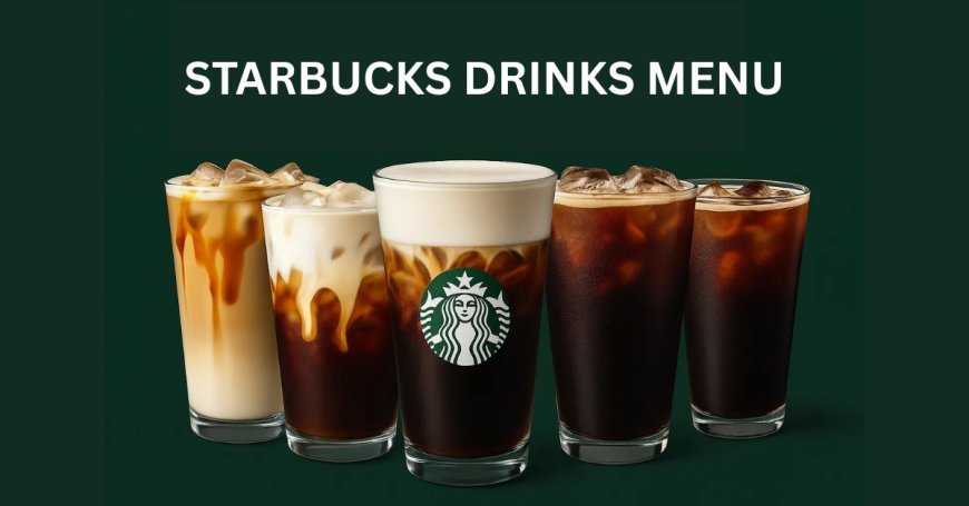 Starbucks Drinks Menu 2026: Complete List with Prices & Calories