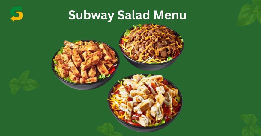Subway Salad Menu 2026: Prices, Calories and Healthy Picks