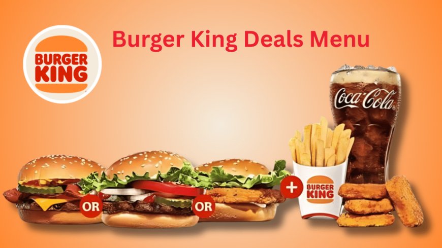 Burger King Deals Menu 2026: Save More on Every Order