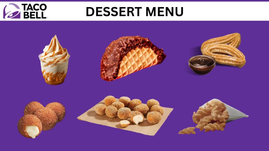 Taco Bell Dessert Menu 2026 : Full Guide to Prices & Sweet Treats