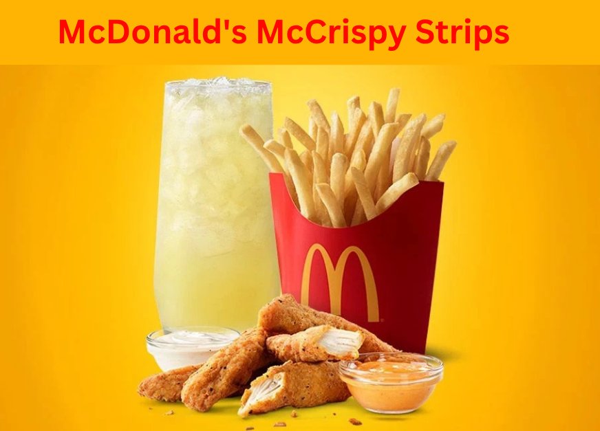 McDonald’s McCrispy Strips 2026: Calories & Price Info